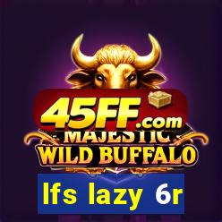 lfs lazy 6r